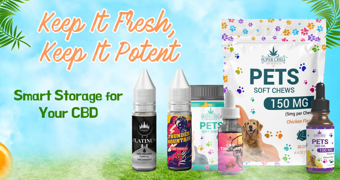 Top Tips for Storing and Preserving CBD Products